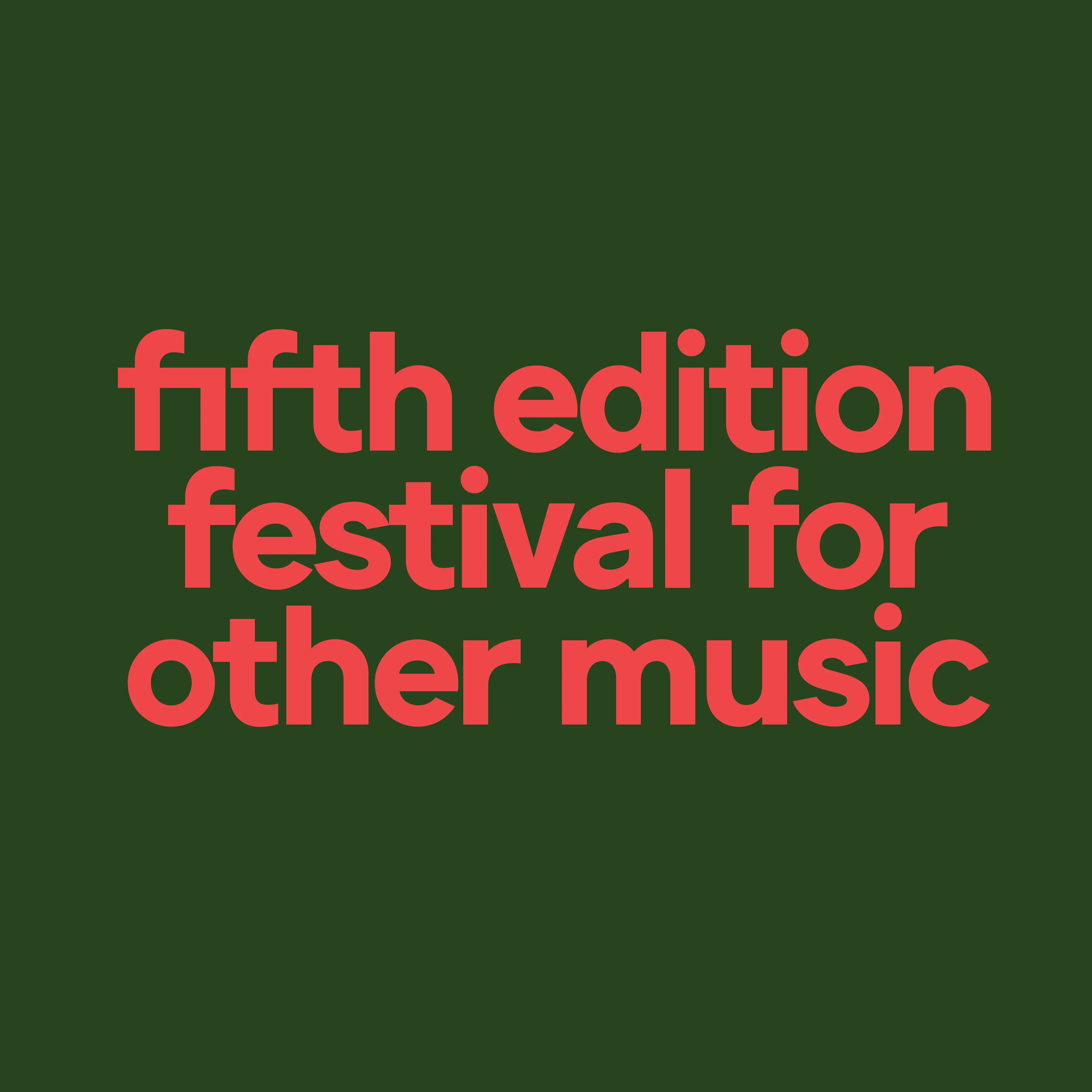 The text "fifth edition festival for other music" is displayed in bold red letters on a dark green background.